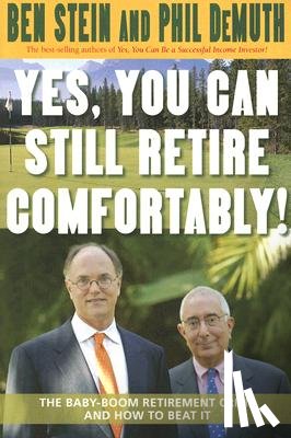 Stein, Ben - Yes, You Can Still Retire Comfortably!