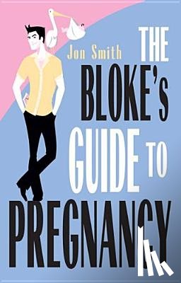 Smith, Jon - Bloke's Guide to Pregnancy