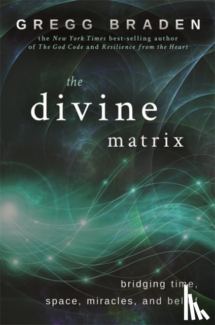 Braden, Gregg - The Divine Matrix