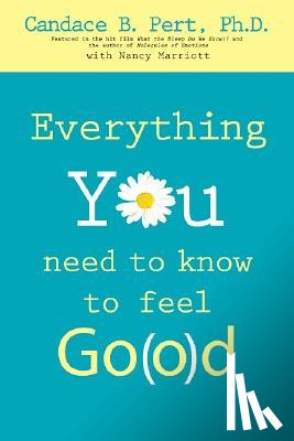 Pert, Ph. D. Candace B. - Everything You Need to Know to Feel Go(o)d