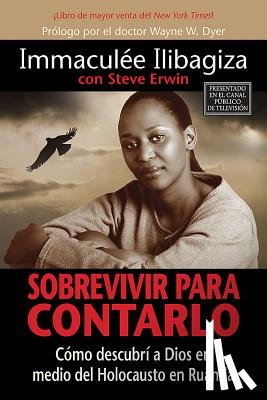 Ilibagiza, Immaculee - Sobrevivir Para Contarlo: Como Descubri A Dios en Medio del Holocausto en Rwanda = Left to Tell = Left to Tell