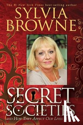 Browne, Sylvia - Secret Societies...and How They Affect Our Lives Today