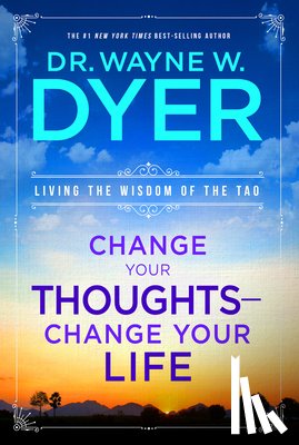 Dyer, Wayne W. - CHANGE YOUR THOUGHTS CHANGE YO