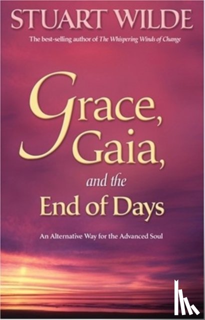 Wilde, Stuart - Grace, Gaia and the End of Days