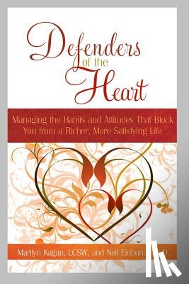 Kagan, Marilyn - Defenders of the Heart: Managing the Habits and Attitudes That Block You from a Richer, More Satisfying Life