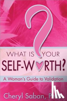 Saban, Cheryl - What Is Your Self-Worth?: A Woman's Guide to Validation