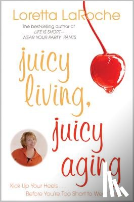 Laroche, Loretta - JUICY LIVING JUICY AGING 2/E