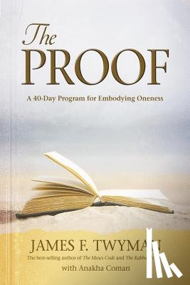 Twyman, James F. - Proof: A 40-Day Program for Embodying Oneness