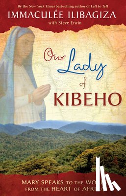 Immaculee Ilibagiza - Our Lady Of Kibeho