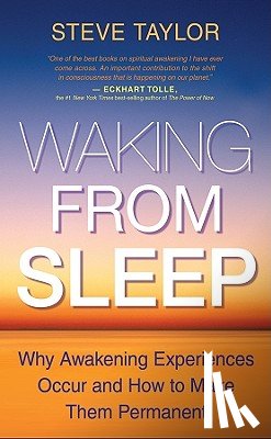 Taylor, Steve - Waking From Sleep: Why Awakening Experiences Occur and How to Make Them Permanent
