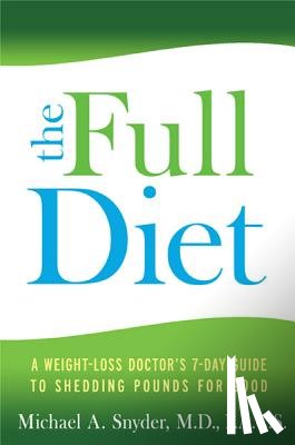 Snyder, Michael - Full Diet: A Weight-Loss Doctor's 7-Day Guide to Shedding Pounds for Good