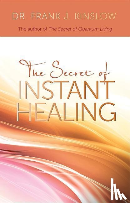 Kinslow, Frank J. - SECRET OF INSTANT HEALING