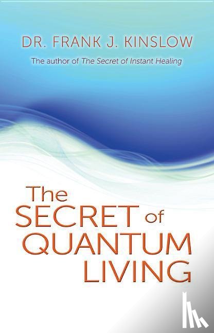Kinslow, Frank J. - SECRET OF QUANTUM LIVING
