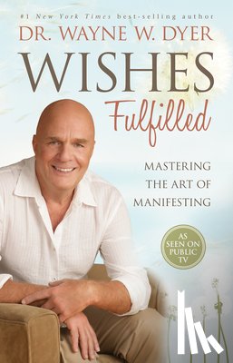 Dyer, Wayne W. - WISHES FULFILLED