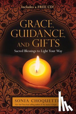 Choquette, Sonia - Grace, Guidance, and Gifts: Sacred Blessings to Light Your Way