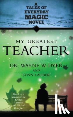 Lauber, Lynn, Dyer, Wayne - My Greatest Teacher