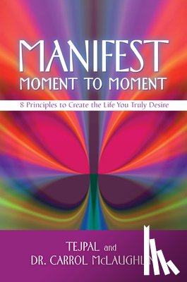 Tejpal, McLaughlin, Dr. Carrol - Manifest Moment to Moment