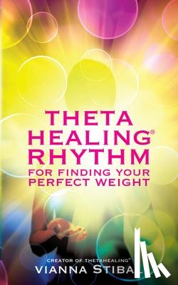 Stibal, Vianna - Stibal, V: ThetaHealing Rhythm for Finding Your Perfect Weig