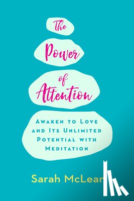 McLean, Sarah - The Power of Attention: Awaken to Love and Its Unlimited Potential with Meditation