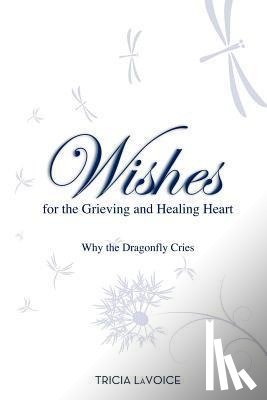 LaVoice, Tricia - Wishes for the Grieving and Healing Heart