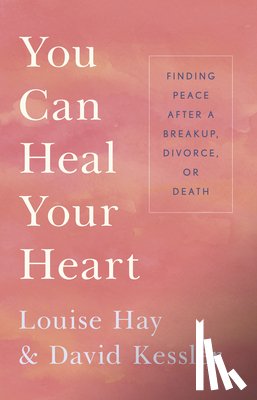 Hay, Louise L., Kessler, David - YOU CAN HEAL YOUR HEART
