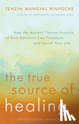 Wangyal, Tenzin - The True Source of Healing