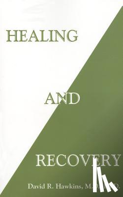 Hawkins, David R. - Healing and Recovery