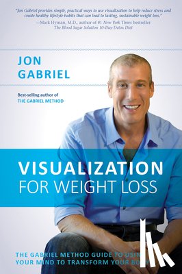 Gabriel, Jon - Visualization for Weight Loss: The Gabriel Method Guide to Using Your Mind to Transform Your Body