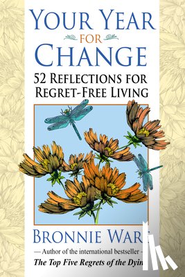 Ware, Bronnie - Your Year for Change: 52 Reflections for Regret-Free Living
