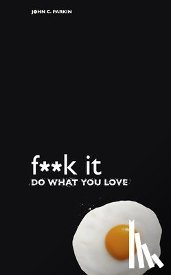 Parkin, John C. - F**k It - Do What You Love
