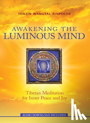 Rinpoche, Tenzin Wangyal - Awakening the Luminous Mind