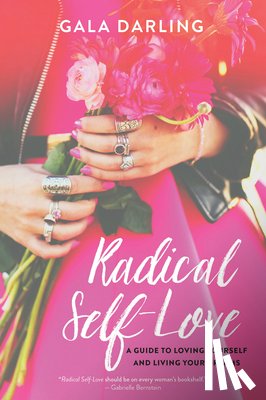 Darling, Gala - Radical Self-Love: A Guide to Loving Yourself and Living Your Dreams