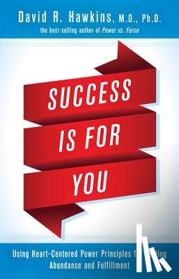 Hawkins, David R - Hawkins, D: Success Is for You