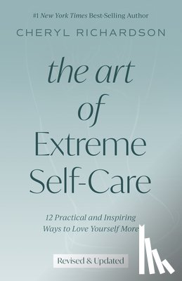 Cheryl Richardson - The Art of Extreme Self-Care