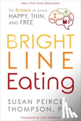 Thompson, Susan Peirce, Robbins, John - BRIGHT LINE EATING