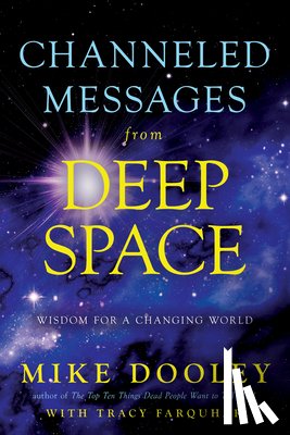 Dooley, Mike - Channeled Messages from Deep Space: Wisdom for a Changing World