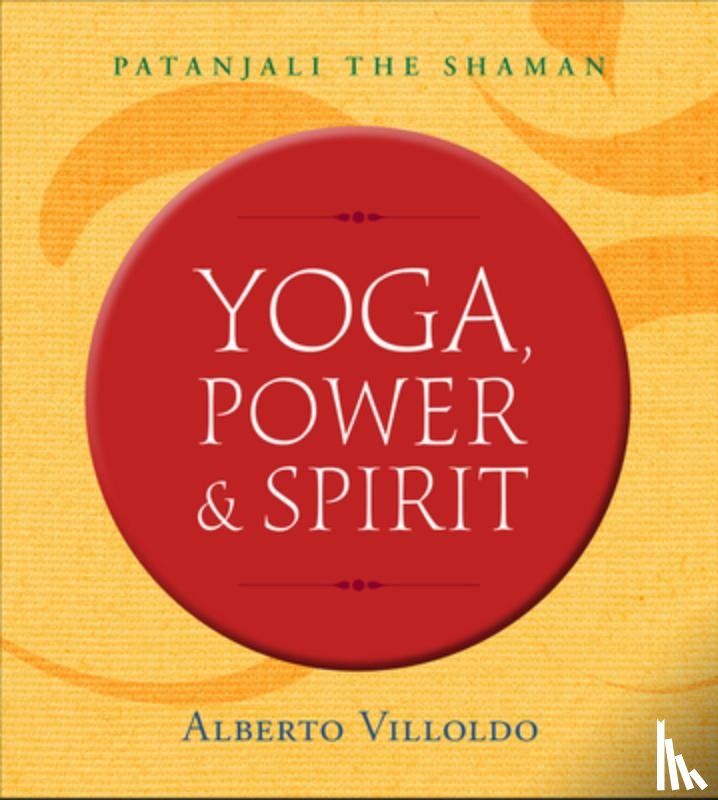 Villoldo, Alberto - Yoga, Power, and Spirit