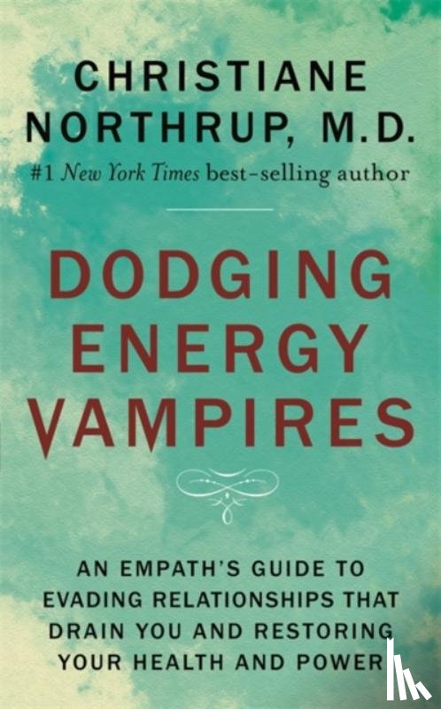 Northrup, Dr. Christiane - Dodging Energy Vampires