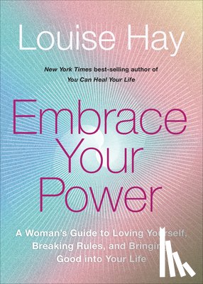 Hay, Louise L. - EMBRACE YOUR POWER