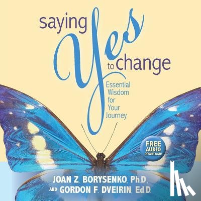 Borysenko, Joan Z., Dveirin, Gordon Franklin - Saying Yes to Change