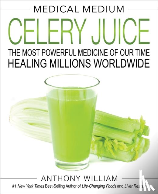 William, Anthony - Medical Medium Celery Juice