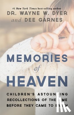 Dyer, Wayne W. - MEMORIES OF HEAVEN