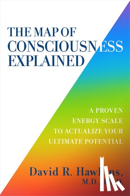 Hawkins, David R - Hawkins, D: Map of Consciousness Explained