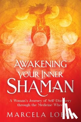 Lobos, Marcela - Lobos, M: Awakening Your Inner Shaman