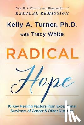 Turner, Kelly A., White, Tracy - RADICAL HOPE