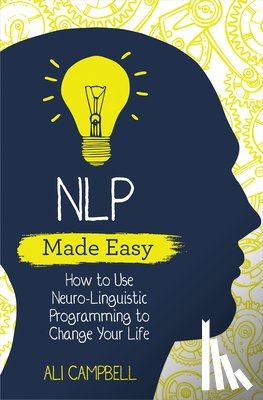 Campbell, Ali - Nlp Made Easy: How to Use Neuro-Linguistic Programming to Change Your Life