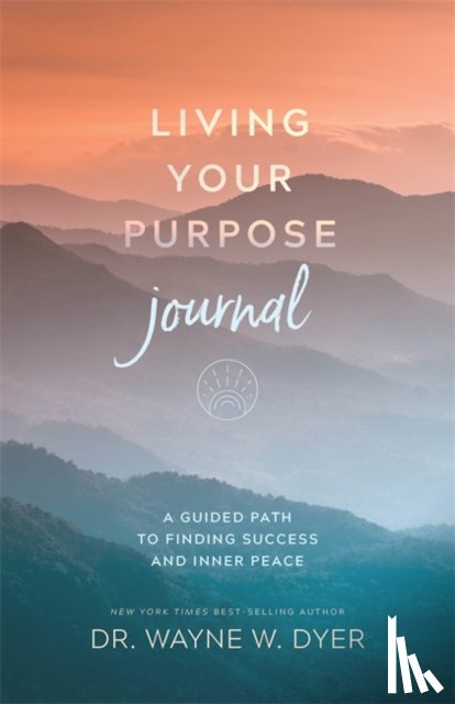Dyer, Wayne - Living Your Purpose Journal
