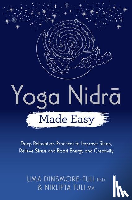 Dinsmore-Tuli, Uma, Tuli, Nirlipta - Dinsmore-Tuli, U: Yoga Nidra Made Easy