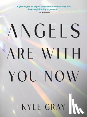 Gray, Kyle - Angels Are with You Now: The Sunday Times Bestseller