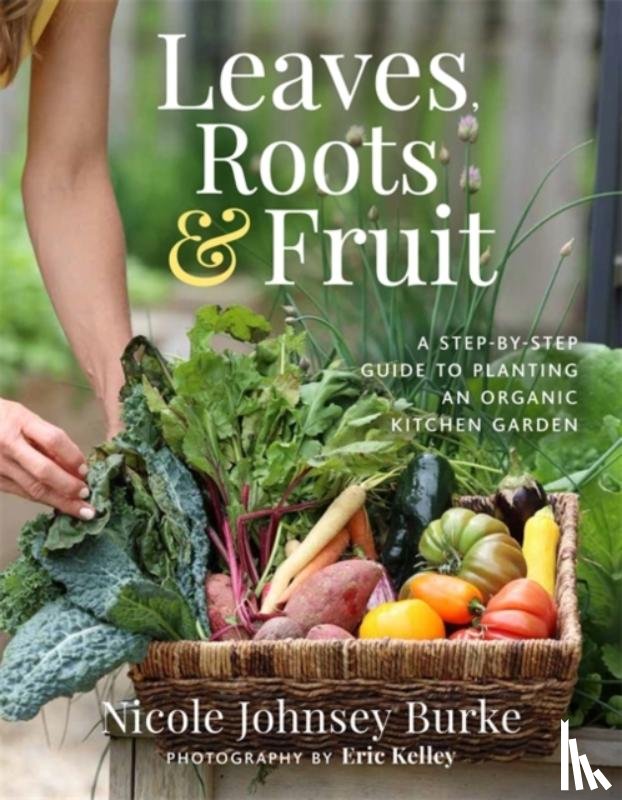 Johnsey Burke, Nicole - Leaves, Roots & Fruit